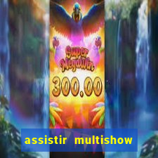 assistir multishow online gratis